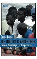 Les routes clandestines.: L'Afrique des immigrés et des passeurs. (Essais et Documents) (French Edition) 2012372732 Book Cover