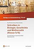  Schreiben in Biologie, Geschichte und Mathematik (Klasse 5/6): Schriftlichkeit im sprachsensiblen Fachunterricht (Beiträge zur Schulentwicklung  Praxis)
