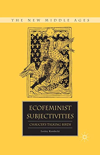 Ecofeminist Subjectivities: Chaucer’s Talking Birds (The New Middle Ages)