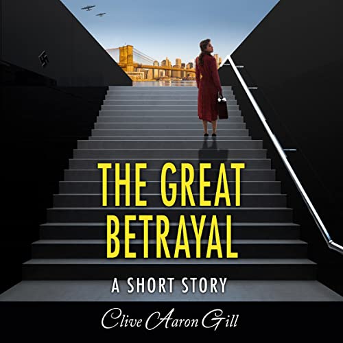 The Great Betrayal: A Short Story by Clive Aaron Gill episode artwork