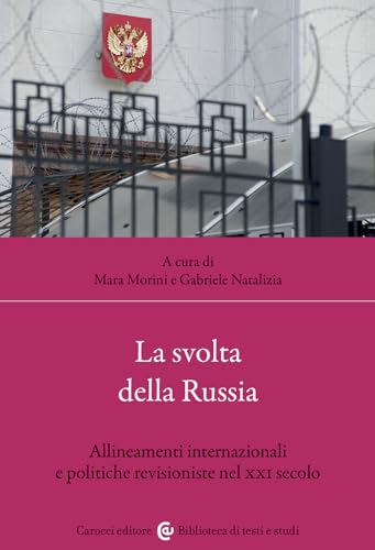La svolta della Russia. Allineamenti internazionali e politiche revisioniste nel XXI secolo