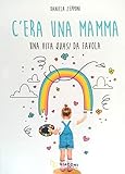 C'era Una Mamma. Una Vita Quasi Da Favola - 2
