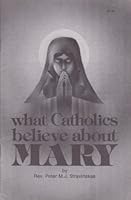 What Catholics Believe About Mary/162 0879731621 Book Cover