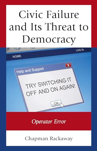 Civic Failure and Its Threat to Democracy: Operator Error