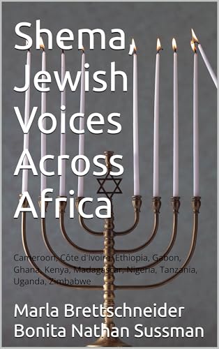 Shema, Jewish Voices Across Africa: Cameroon, Côte d'Ivoire, Ethiopia, Gabon, Ghana, Kenya, Madagascar, Nigeria, Tanzania, Uganda, Zimbabwe (Africana Jewish ... Jewish Phenomenon in Sub-Saharan Africa)