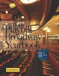 [The Playbill Broadway Yearbook: June 2013 to May 2014: Tenth Annual Edition] [By: Robert Viagas] [November, 2014]