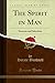 The Spirit in Man: Sermons and Selections (Classic Reprint)