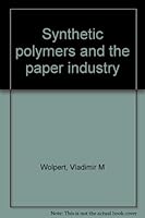 Synthetic polymers and the paper industry (A Pulp & paper book) 0879300566 Book Cover