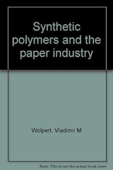 Synthetic polymers and the paper industry (A Pulp & paper book)