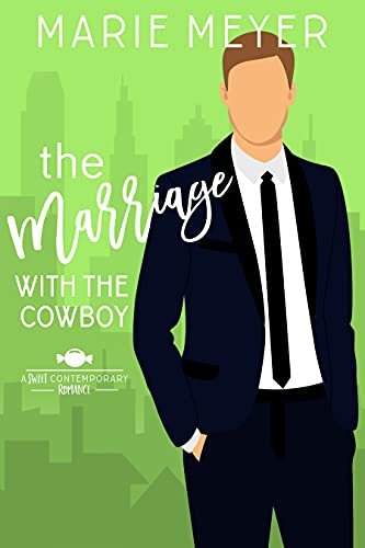 The Marriage with the Cowboy: A Standalone Sweet Romance (A Sweet Contemporary Romance)