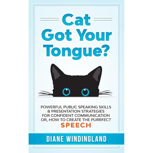 Cat Got Your Tongue?: Powerful Public Speaking Skills &amp;amp; Presentation Strategies for Confident Communication or, How to Create the Purrfect Speech by Diane Windingland episode artwork