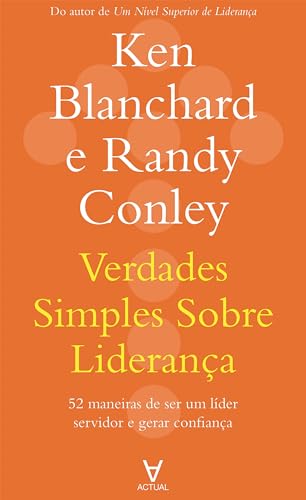 Verdades simples sobre liderança: 52 maneiras de ser um líder servidor e gerar confiança
