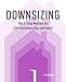 Downsizing: The 5-Step Method for Life Transitions Big and Small
