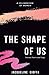 THE SHAPE OF US