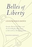 Belles of Liberty: Gender, Bennett College, and the Civil Rights Movement in Greensboro, North Carolina