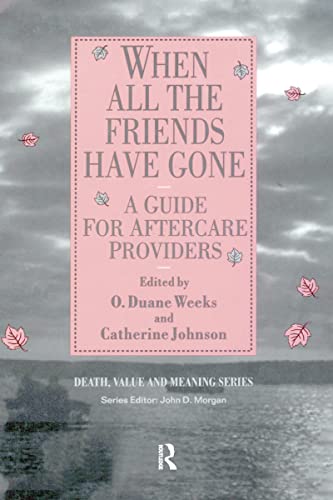 When All the Friends Have Gone (Death, Value and Meaning Series)