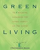 Green Living: The E Magazine Handbook for Living Lightly on the Earth