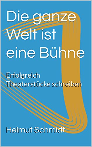Die Ganze Welt Ist Eine Bühne Die ganze Welt ist eine Bühne : Erfolgreich Theaterstücke schreiben