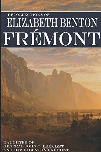 Recollections of Elizabeth Benton Fremont (Expanded, Annotated)