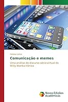 Comunicação e memes: Uma análise do discurso sócio-virtual do Willy Wonka Irônico 6130168977 Book Cover