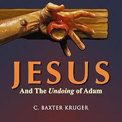 Jesus and the Undoing of Adam Audiolibro Por C. Baxter Kruger arte de portada