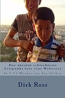 Der Absolut Schlechteste Zeitpunkt Fuer Eine Weltreise: In 9 1/2 Wochen Um Den Globus 1507677499 Book Cover