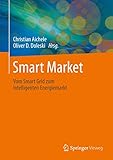 Smart Market: Vom Smart Grid zum intelligenten Energiemarkt