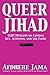 Queer Jihad: LGBT Muslims on Coming Out, Activism, and the Faith