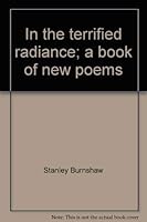 In the Terrified Radiance; A Book of New Poems. B07GY4VCCG Book Cover