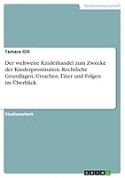 Der weltweite Kinderhandel zum Zwecke der Kinderprostitution. Rechtliche Grundlagen, Ursachen, Täter und Folgen im Überblick 3668246610 Book Cover