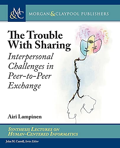 The Trouble with Sharing: Interpersonal Challenges in Peer-To-Peer Exchange Front Cover