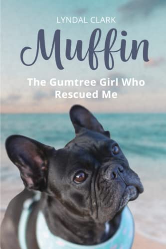 Muffin: The Gumtree Girl Who Rescued Me