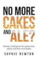 No More Cakes and Ale?: Dietary intelligence for gluten-free adults and their food dudes 1838026215 Book Cover