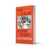 This is Also a Love Story: The powerful new book from the Orwell Prize Winner