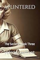 Splintered: The Society: Book Three 1983143456 Book Cover
