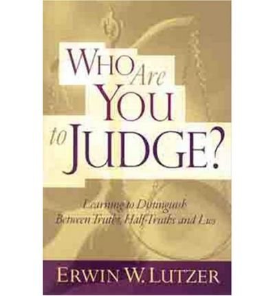 Who are You to Judge: Earning to Distinguish between Truths, Half-Truths and Lies (Hardback) - Common