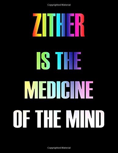 Zither Is The Medicine of The Mind: Blank Sheet Zither Music Notebook,Manuscript Staff paper for Notes.Black Cover Composition Notebook 13 Staves, 8.5 x 11, 110 pages.GIFT FOR Zither STUDENTS