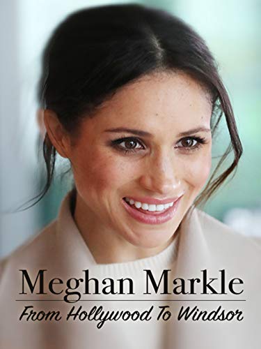 Meghan Markle: From Hollywood to Windsor