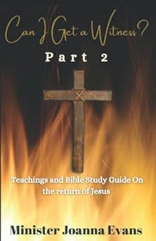 Paperback Can I Get a Witness Part 2.: Teachings and Bible Study Guide on the Return of Jesus Book