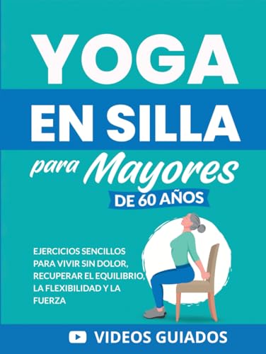 Imagen de Yoga en silla para mayores de 60 años: Ejercicios sencillos para vivir sin dolor
