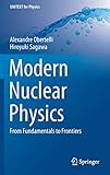 Modern Nuclear Physics: From Fundamentals to Frontiers (UNITEXT for Physics) - Alexandre Obertelli, Hiroyuki Sagawa 