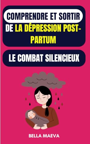 Comprendre et sortir de la dépression Post-Partum : Le combat silencieux