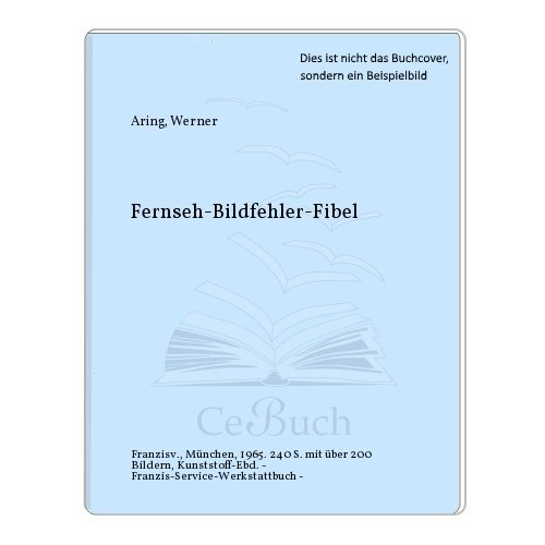 Fernseh-Bildfehler-Fibel. Mit über 200 Bildern, darunter je 74 Fehler-Schirmbildern,und zweifarbigen Fehlerort-Schaltungen, und 21 Tabellen sowie zahlreichen Oszillogrammen und Sockelschaltungen.