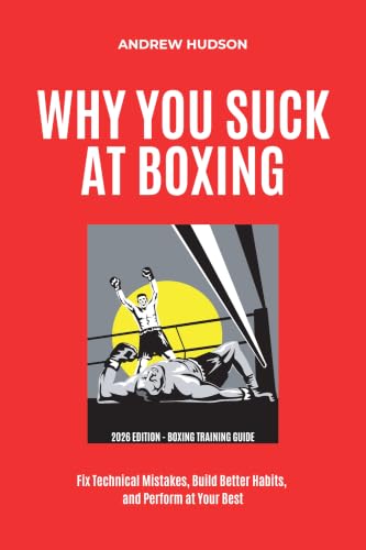 Why You Suck at Boxing: Fix Technical Mistakes, Build Better