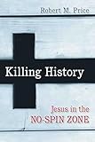 Killing History: Jesus In The No-Spin Zone