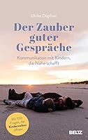 Der Zauber guter Gespräche: Kommunikation mit Kindern, die Nähe schafft 3407866100 Book Cover