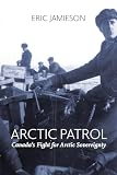 Arctic Patrol: Canada’s Fight for Arctic Sovereignty