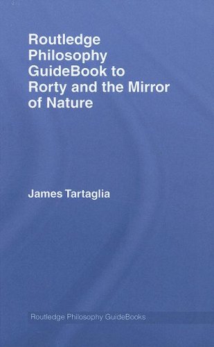 Routledge Philosophy GuideBook to Rorty and the Mirror of Nature (Routledge Philosophy GuideBooks)