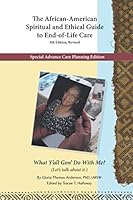 The African-American Spiritual and Ethical Guide to End-of-Life Care, 9th Edition Revised: What Y'all Gon' Do With Me? 0962319139 Book Cover