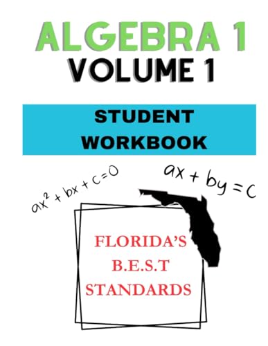 ALGEBRA 1 WORKBOOK/ LESSON BOOK! VOLUME 1: 1ST HALF OF ALGEBRA 1 (INCLUDES FLORIDA'S BEST STANDARDS, TEST PREP, KEY VOCABULARY WORDS FOR ALGEBRA 1) ANSWER KEY NOT INCLUDED!